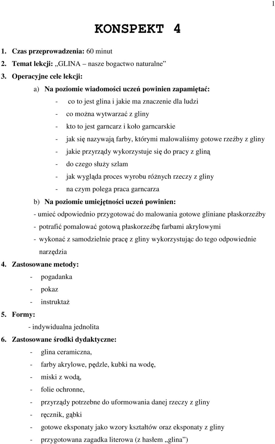 jak się nazywają farby, którymi malowaliśmy gotowe rzeźby z gliny - jakie przyrządy wykorzystuje się do pracy z gliną - do czego służy szlam - jak wygląda proces wyrobu różnych rzeczy z gliny - na