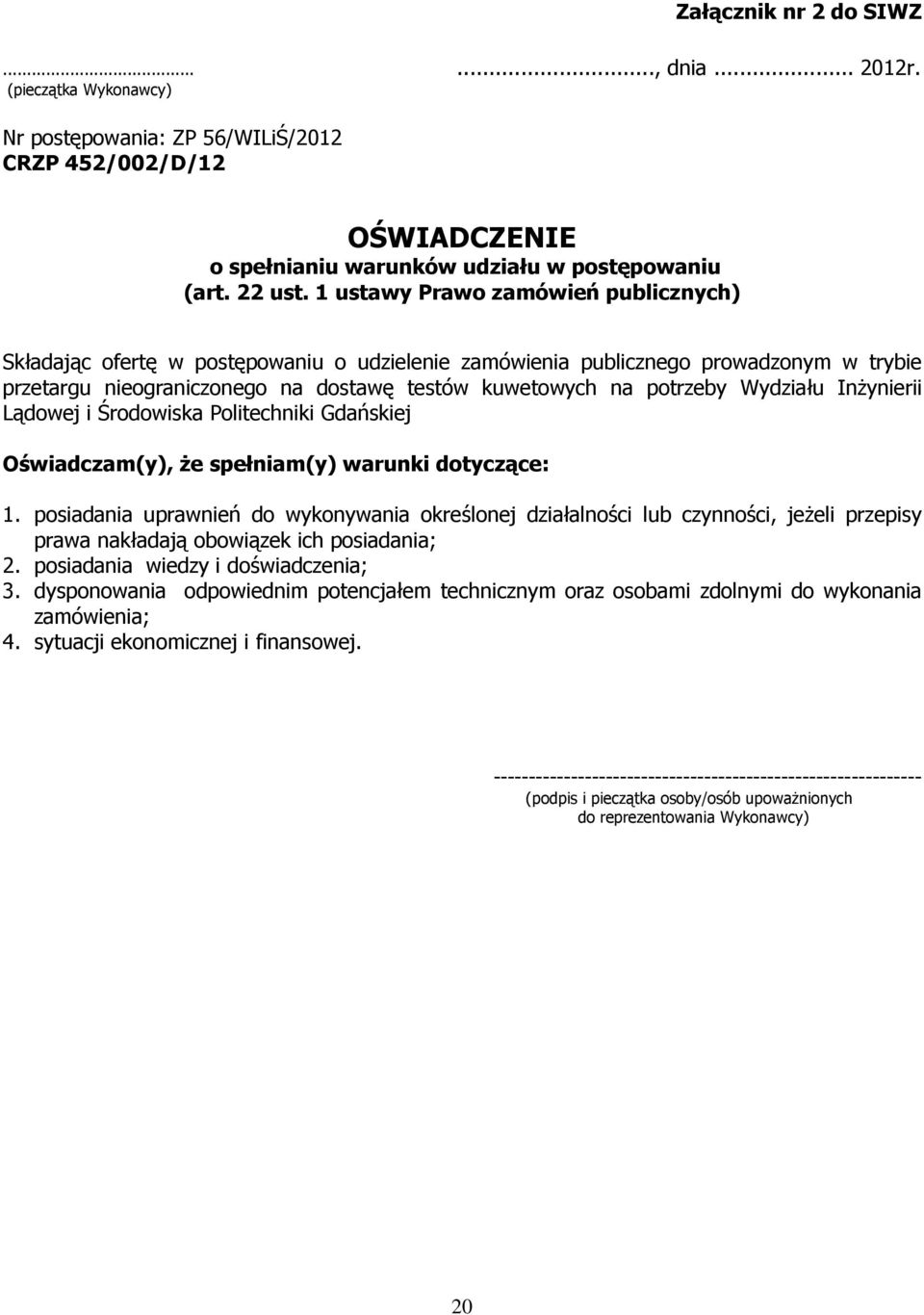 Wydziału InŜynierii Lądowej i Środowiska Politechniki Gdańskiej Oświadczam(y), Ŝe spełniam(y) warunki dotyczące: 1.