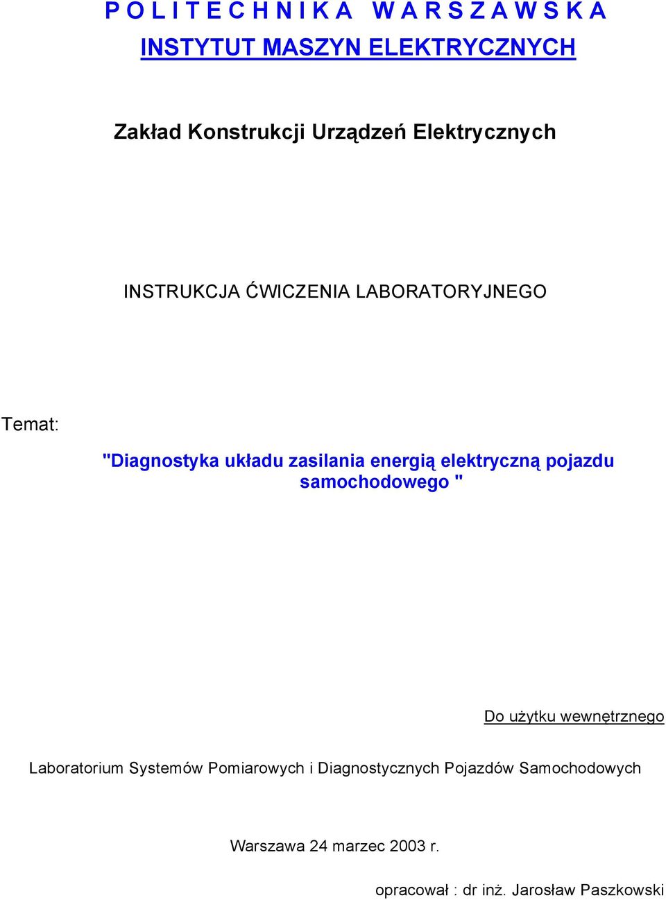 energią elektryczną pojazdu samochodowego " Do użytku wewnętrznego Laboratorium Systemów