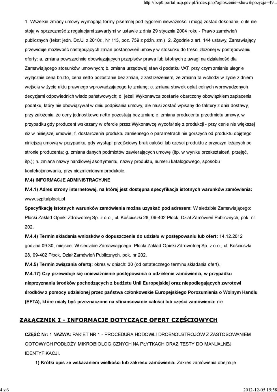 zamówień publicznych (tekst jedn. Dz.U. z 2010r., Nr 113, poz. 759 z późn. zm.). 2. Zgodnie z art.