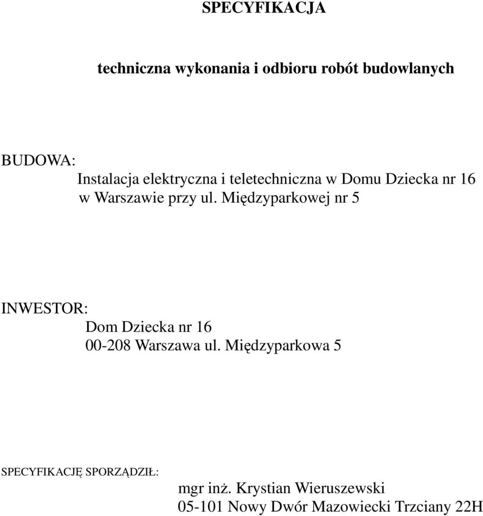 Międzyparkowej nr 5 INWESTOR: Dom Dziecka nr 16 00-208 Warszawa ul.