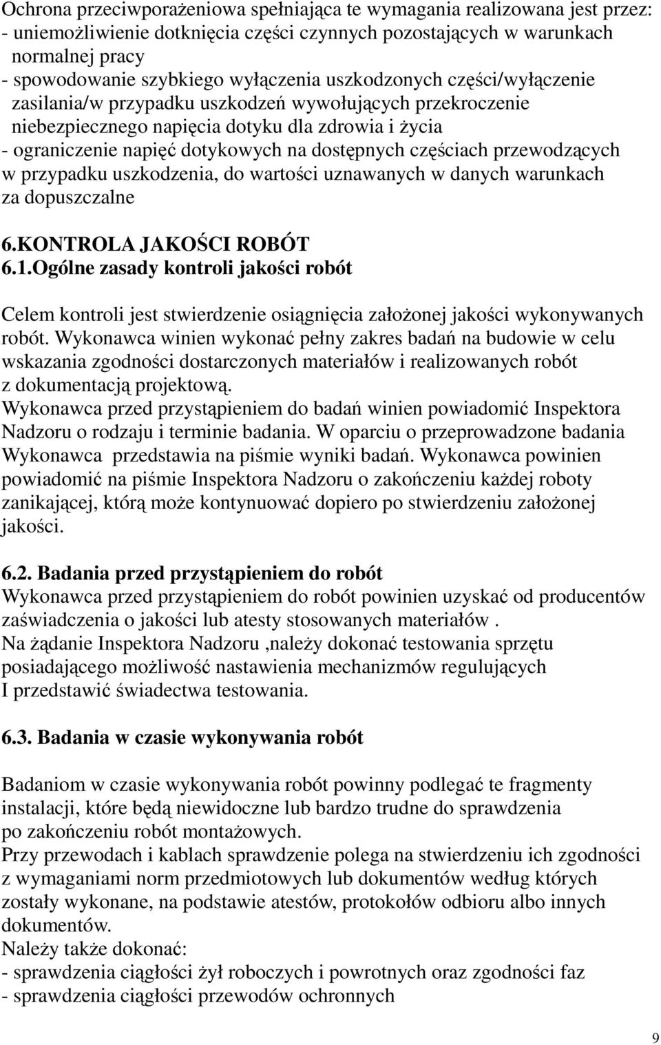 przewodzących w przypadku uszkodzenia, do wartości uznawanych w danych warunkach za dopuszczalne 6.KONTROLA JAKOŚCI ROBÓT 6.1.