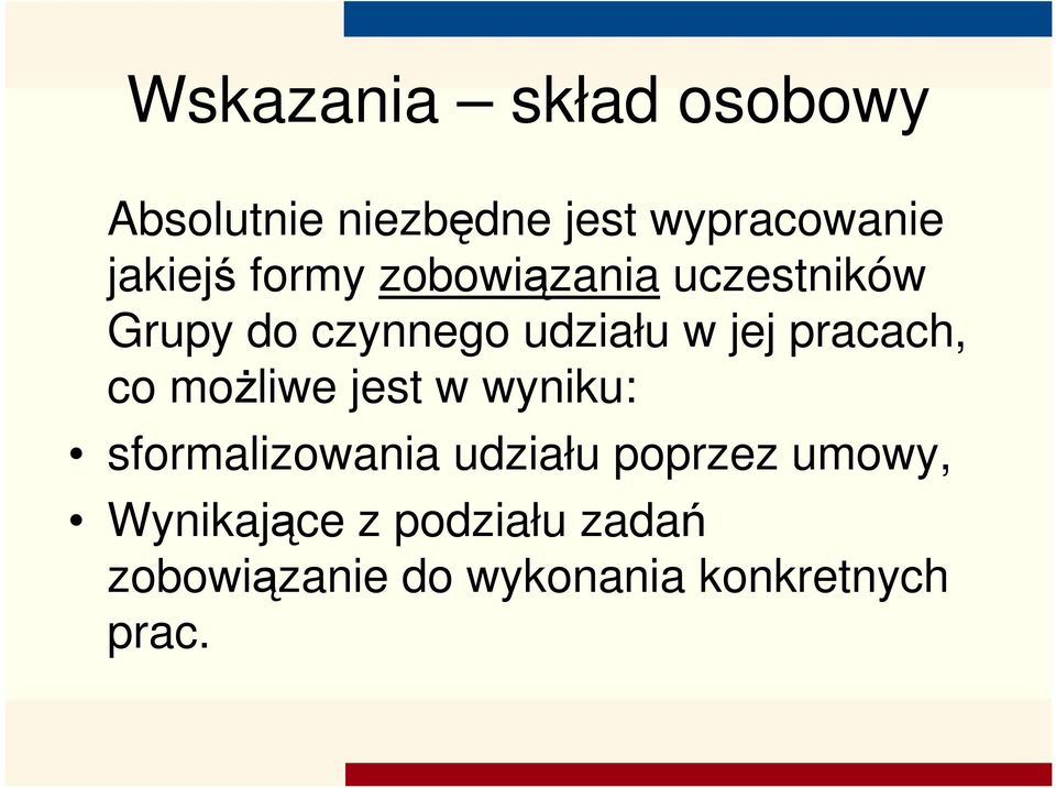 jej pracach, co możliwe jest w wyniku: sformalizowania udziału