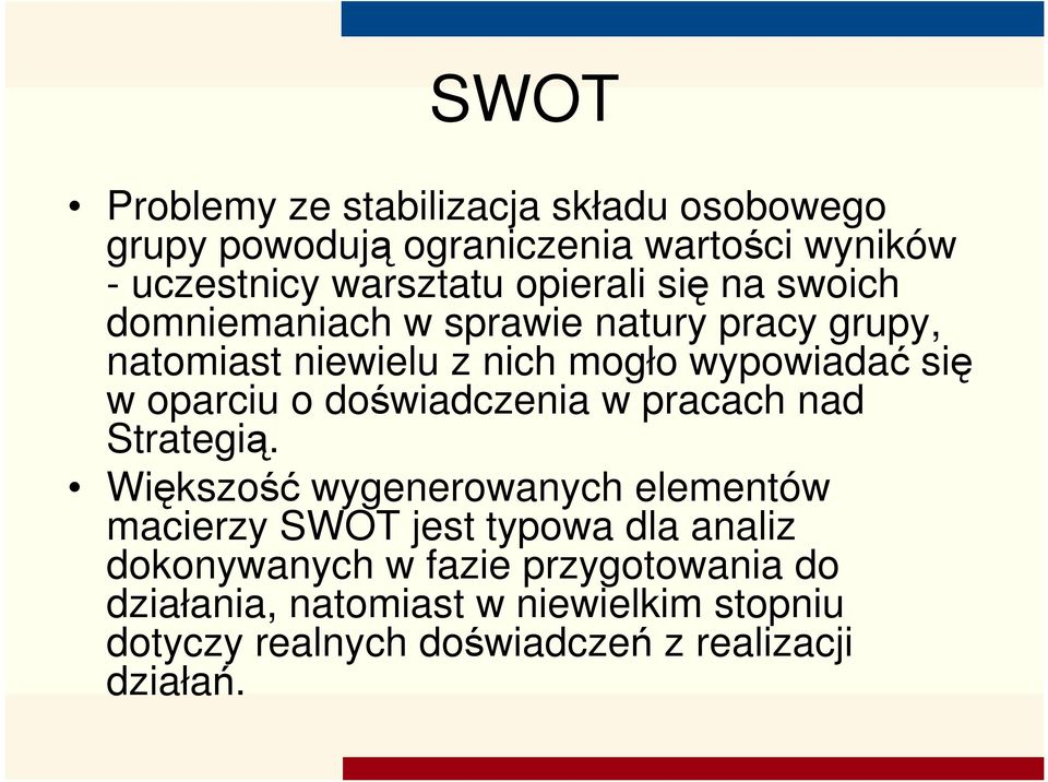 oparciu o doświadczenia w pracach nad Strategią.