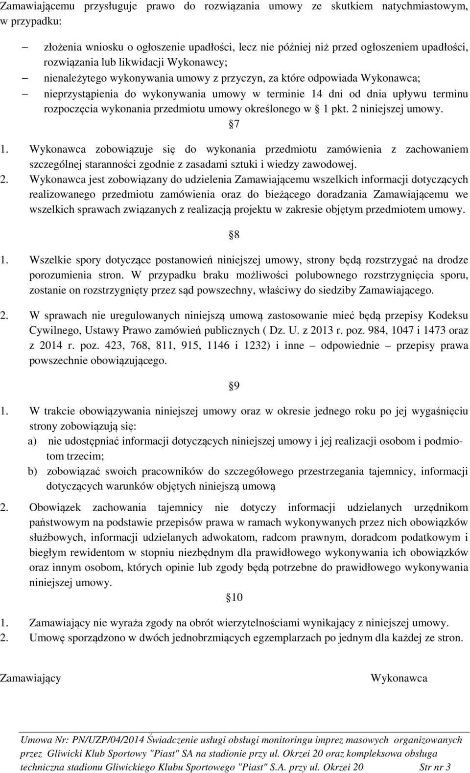 wykonania przedmiotu umowy określonego w 1 pkt. 2 niniejszej umowy. 7 1.