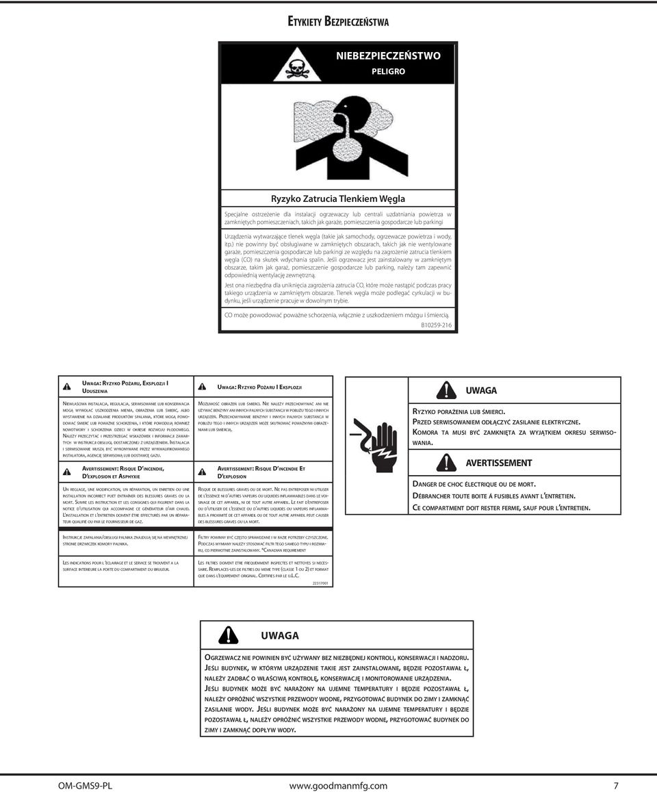 ) nie powinny być obsługiwane w zamkniętych obszarach, takich jak nie wentylowane garaże, pomieszczenia gospodarcze lub parkingi ze względu na zagrożenie zatrucia tlenkiem węgla (CO) na skutek