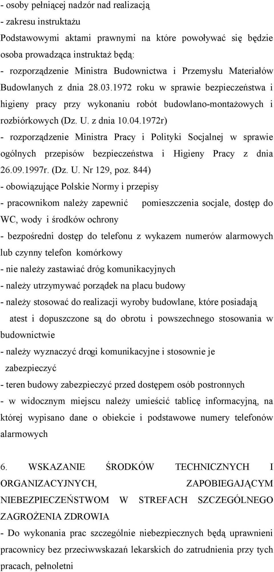 1972r) - rozporządzenie Ministra Pracy i Polityki Socjalnej w sprawie ogólnych przepisów bezpieczeństwa i Higieny Pracy z dnia 26.09.1997r. (Dz. U. Nr 129, poz.