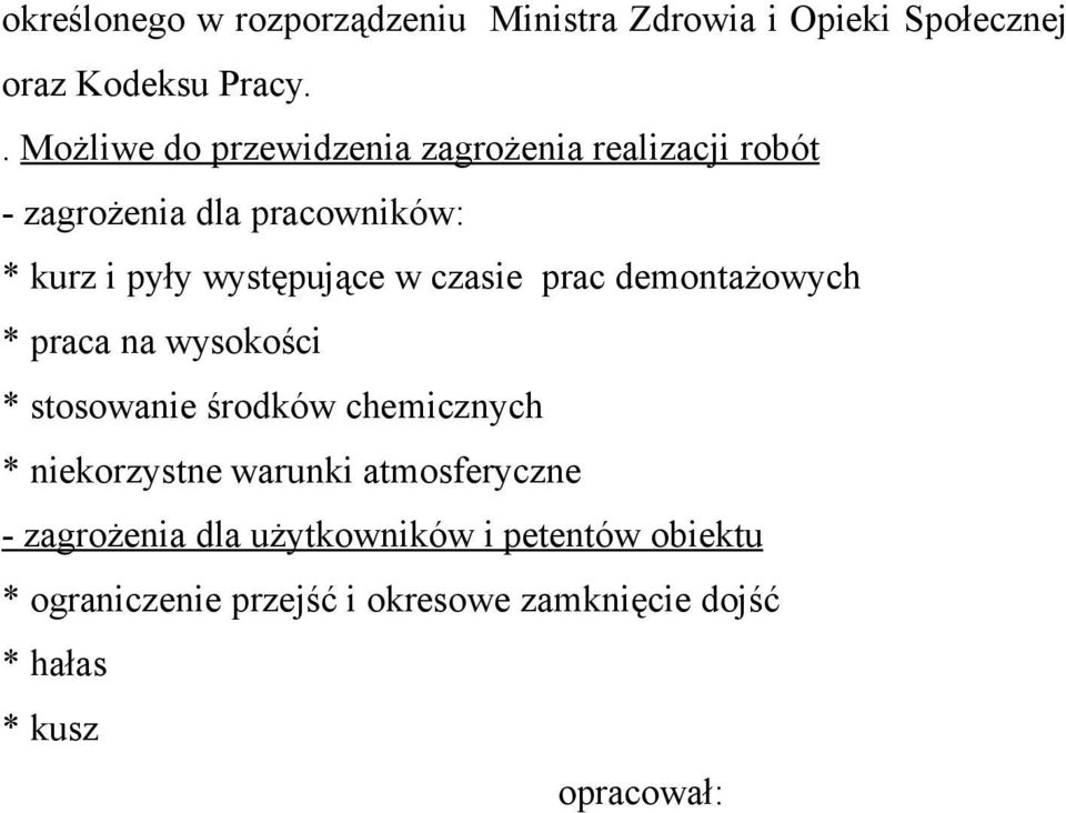 w czasie prac demontażowych * praca na wysokości * stosowanie środków chemicznych * niekorzystne warunki