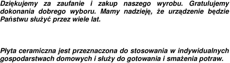 Mamy nadzieję, Ŝe urządzenie będzie Państwu słuŝyć przez wiele lat.