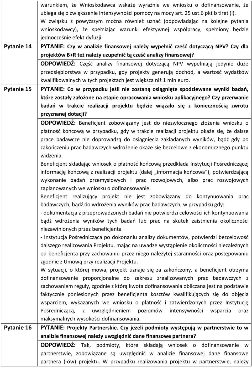 PYTANIE: Czy w analizie finansowej należy wypełnić cześć dotyczącą NPV? Czy dla projektów B+R też należy uzupełnić tą cześć analizy finansowej?