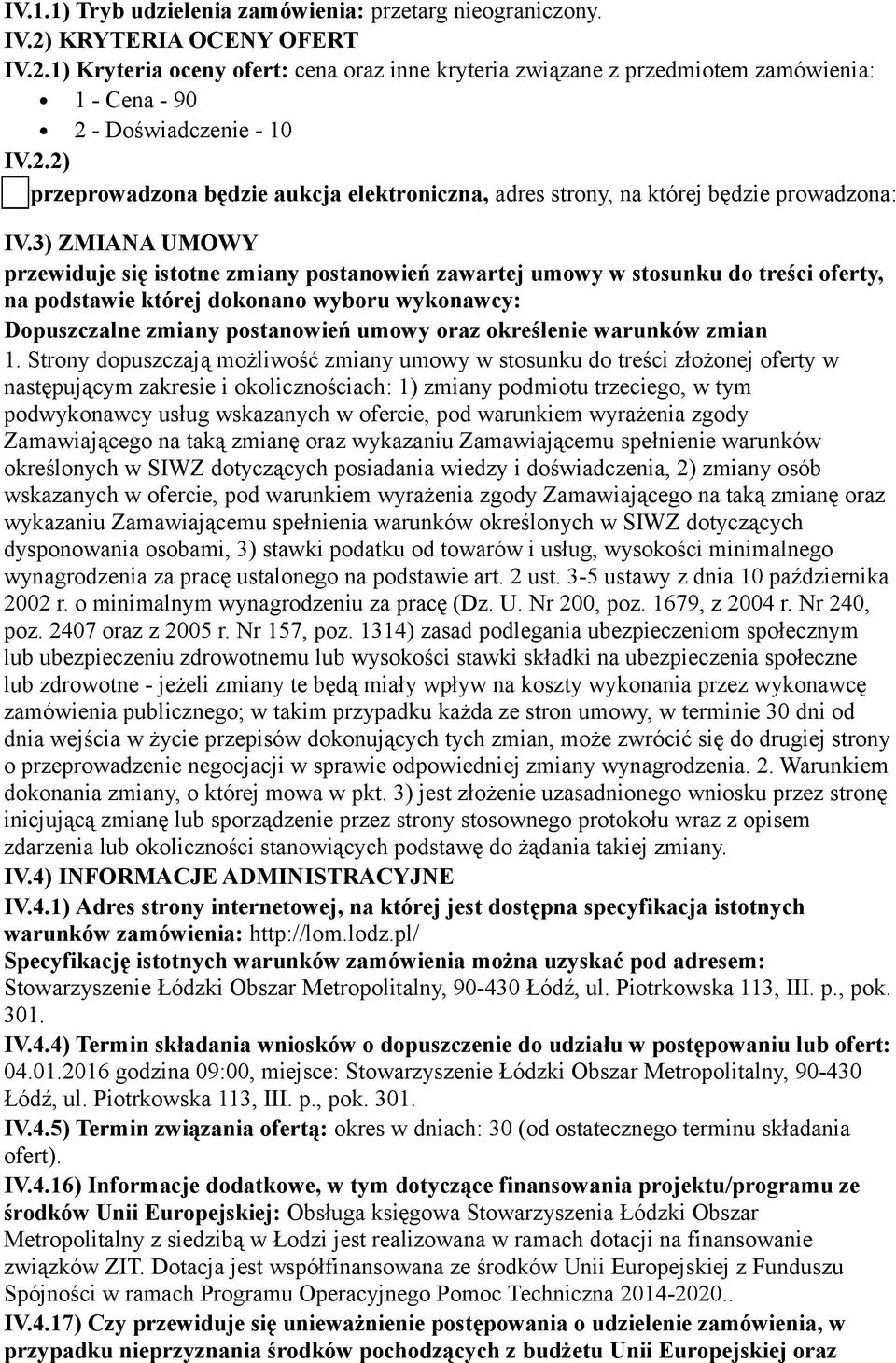 3) ZMIANA UMOWY przewiduje się istotne zmiany postanowień zawartej umowy w stosunku do treści oferty, na podstawie której dokonano wyboru wykonawcy: Dopuszczalne zmiany postanowień umowy oraz