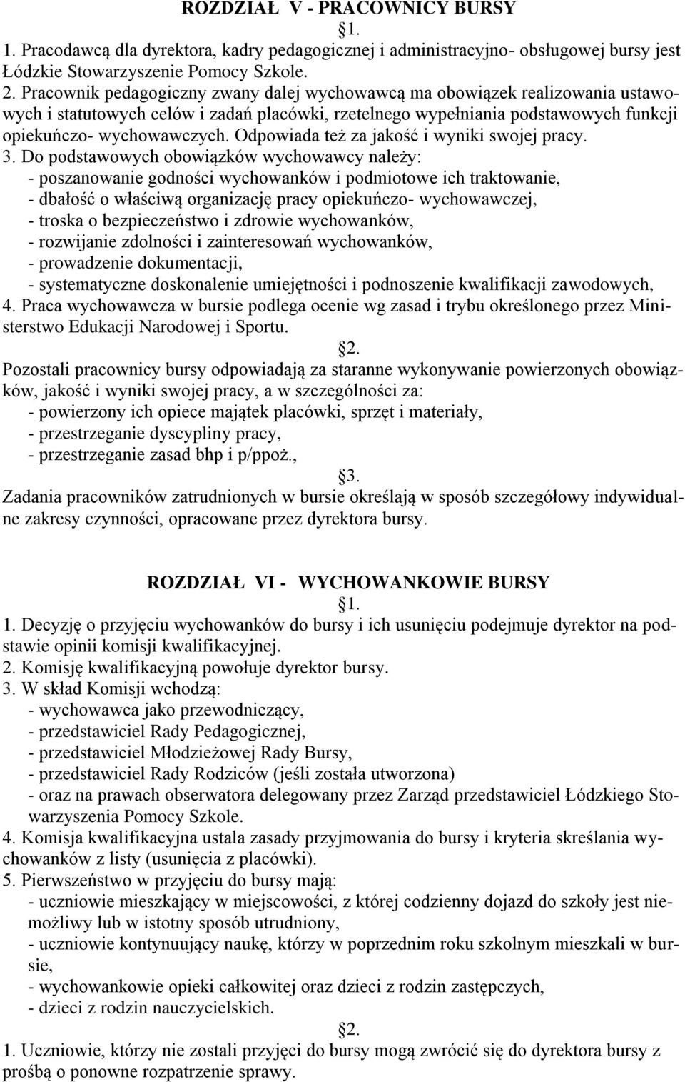 Odpowiada też za jakość i wyniki swojej pracy. 3.