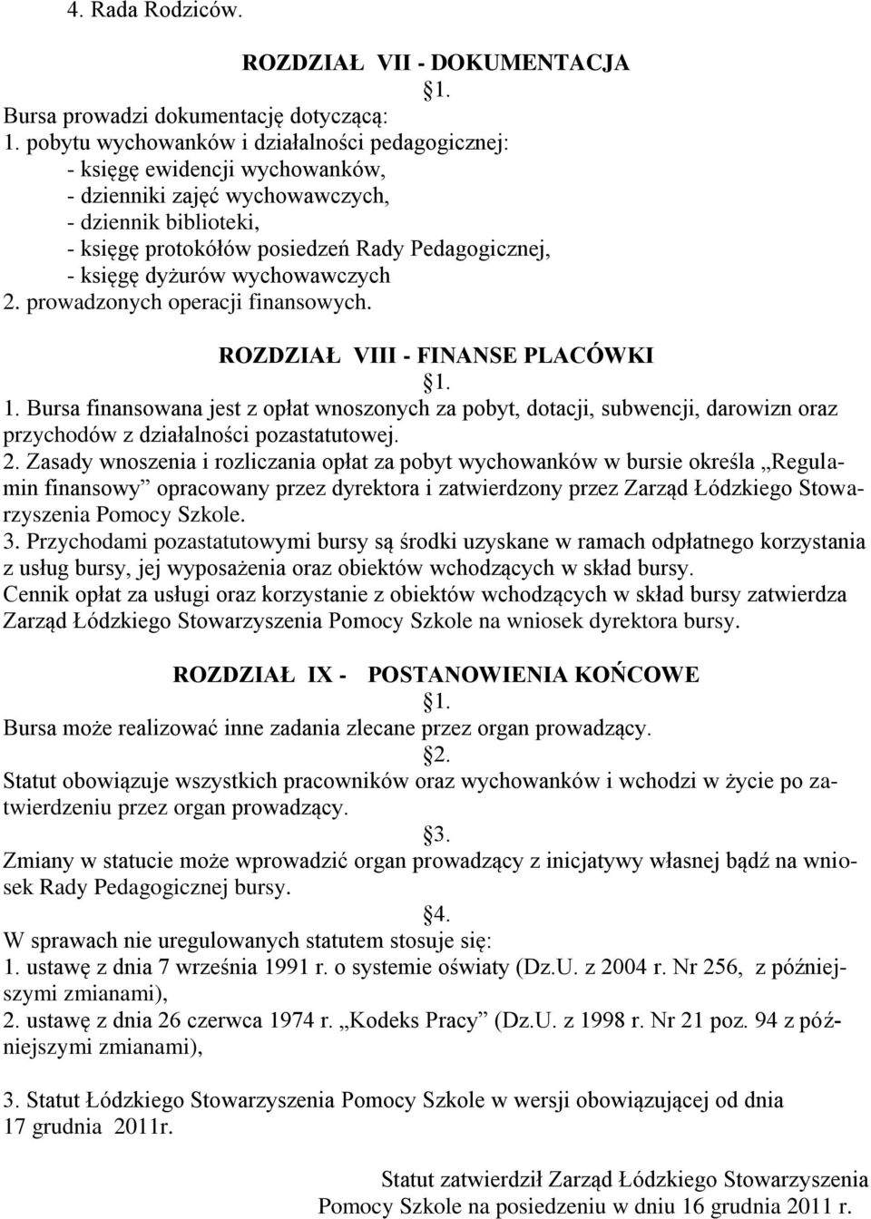 dyżurów wychowawczych 2. prowadzonych operacji finansowych. ROZDZIAŁ VIII - FINANSE PLACÓWKI 1.