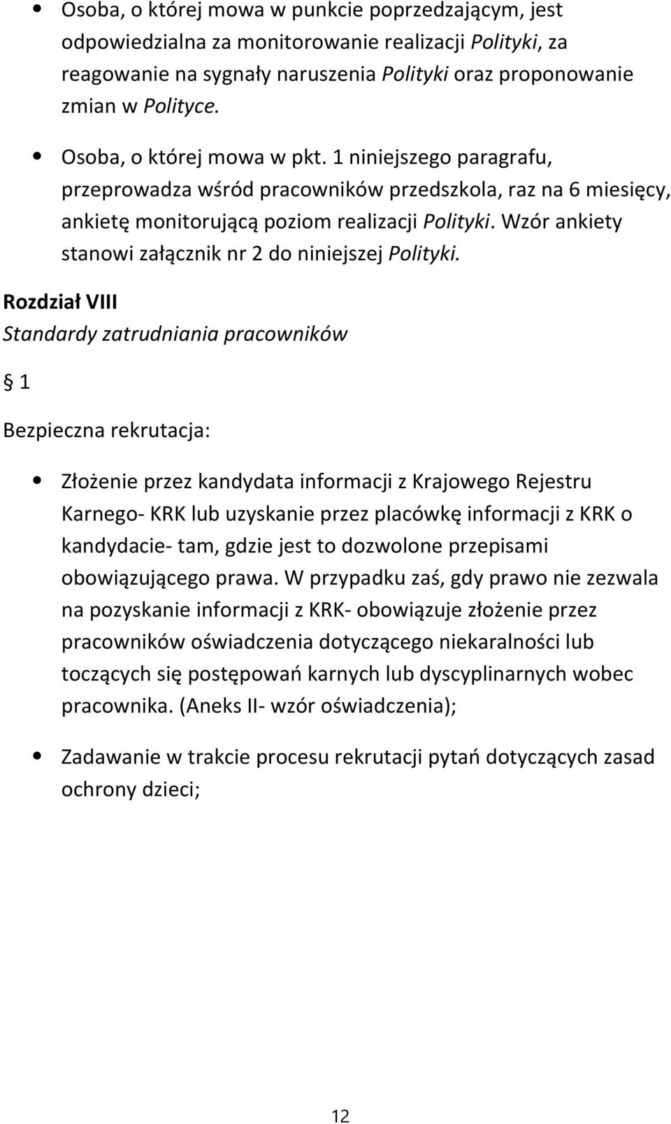 Wzór ankiety stanowi załącznik nr 2 do niniejszej Polityki.