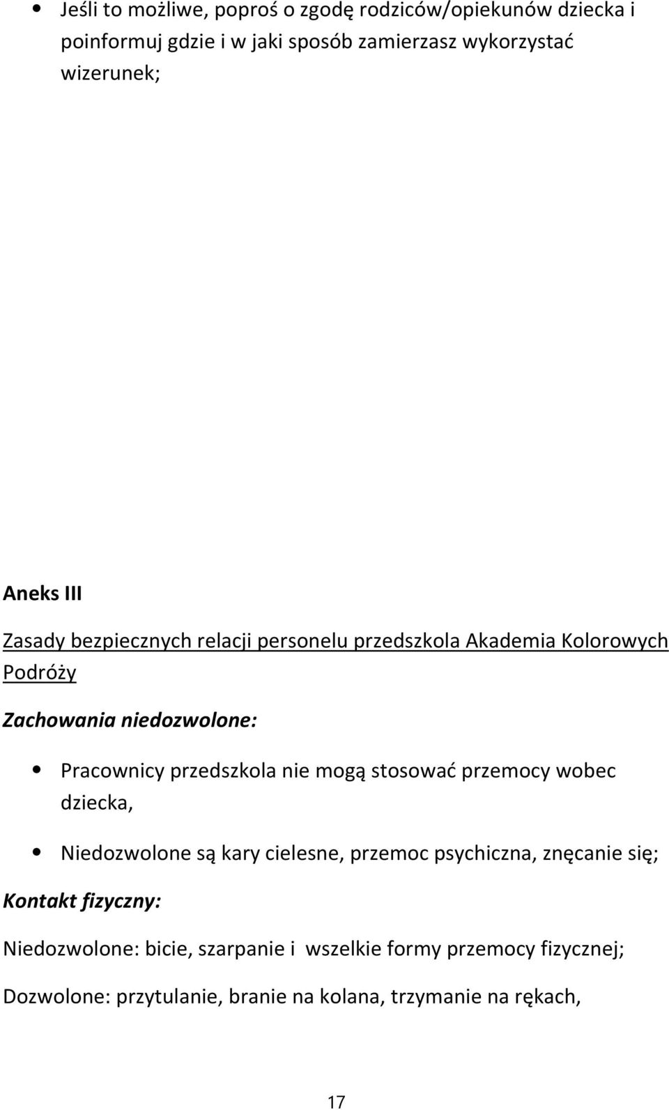 przedszkola nie mogą stosować przemocy wobec dziecka, Niedozwolone są kary cielesne, przemoc psychiczna, znęcanie się; Kontakt