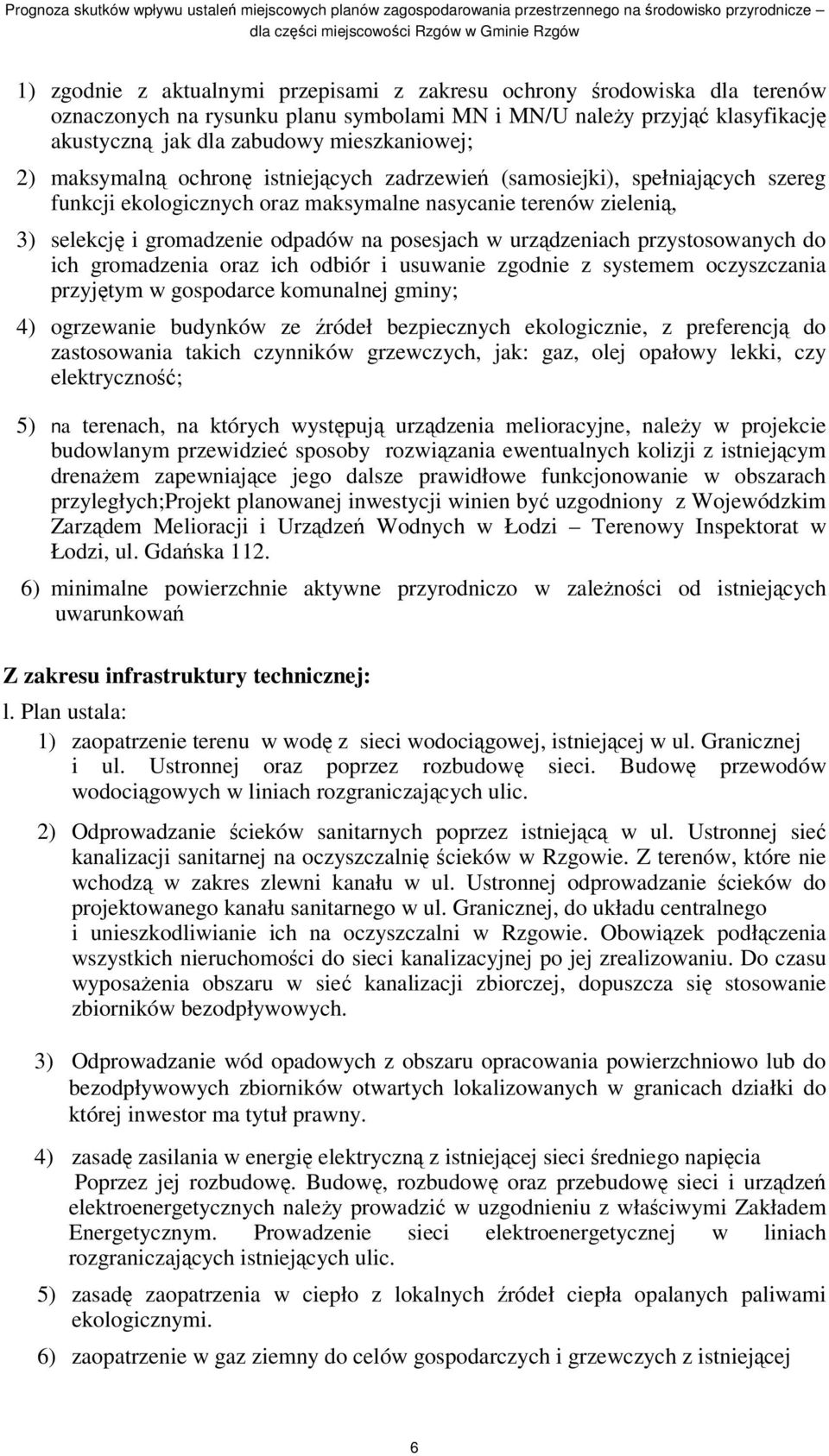 przystosowanych do ich gromadzenia oraz ich odbiór i usuwanie zgodnie z systemem oczyszczania przyjtym w gospodarce komunalnej gminy; 4) ogrzewanie budynków ze ródeł bezpiecznych ekologicznie, z