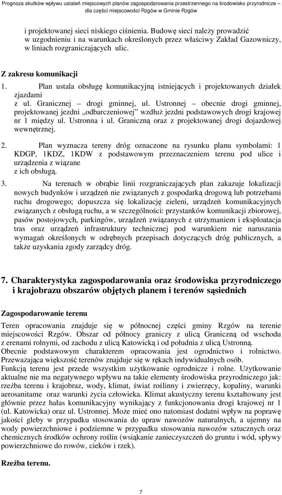 Ustronnej obecnie drogi gminnej, projektowanej jezdni odbarczeniowej wzdłu jezdni podstawowych drogi krajowej nr 1 midzy ul. Ustronna i ul. Graniczn oraz z projektowanej drogi dojazdowej wewntrznej.