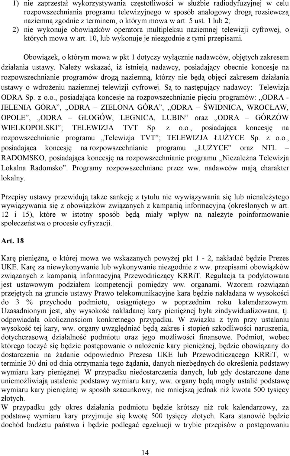 Obowiązek, o którym mowa w pkt 1 dotyczy wyłącznie nadawców, objętych zakresem działania ustawy.