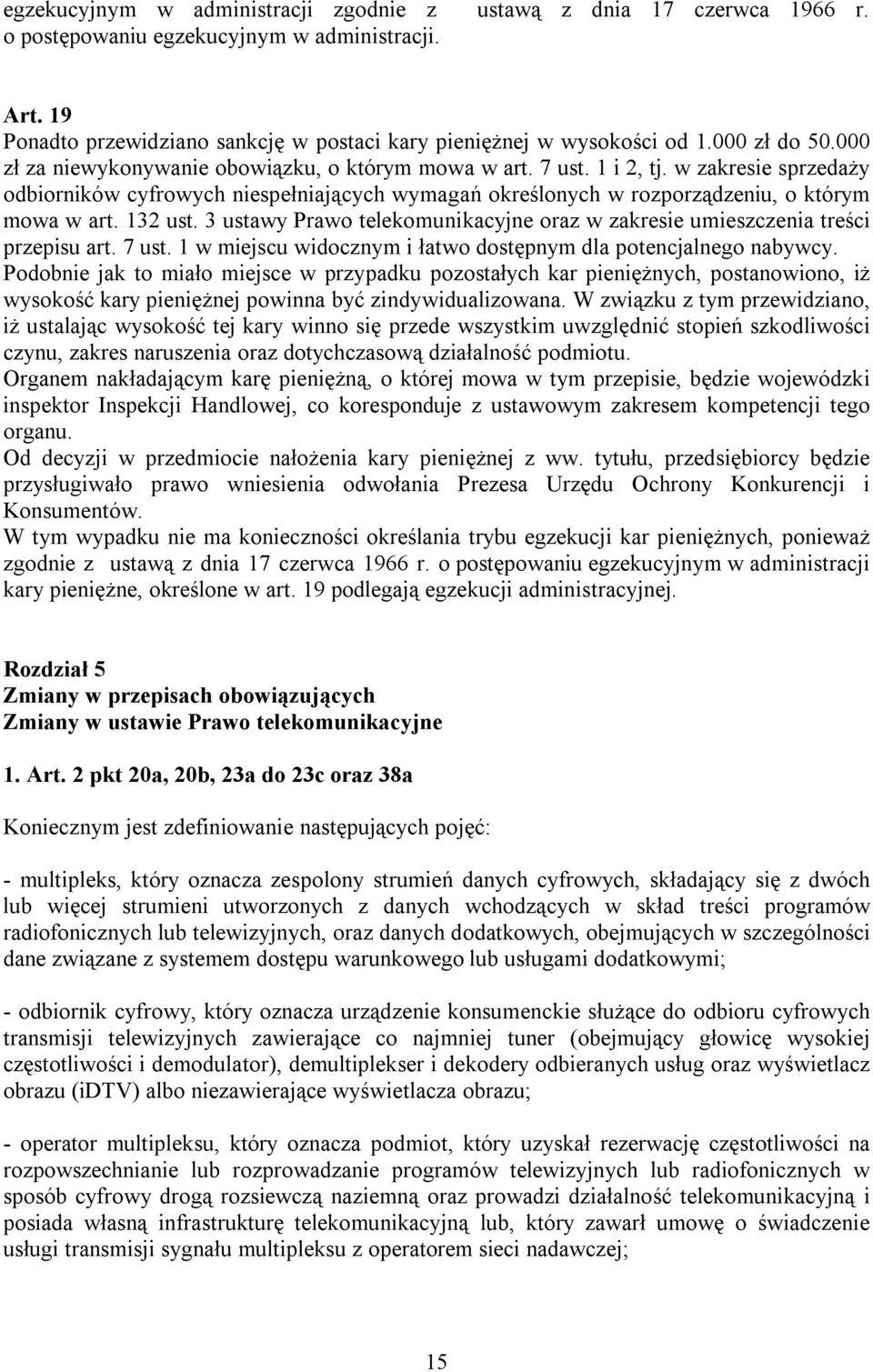 w zakresie sprzedaży odbiorników cyfrowych niespełniających wymagań określonych w rozporządzeniu, o którym mowa w art. 132 ust.