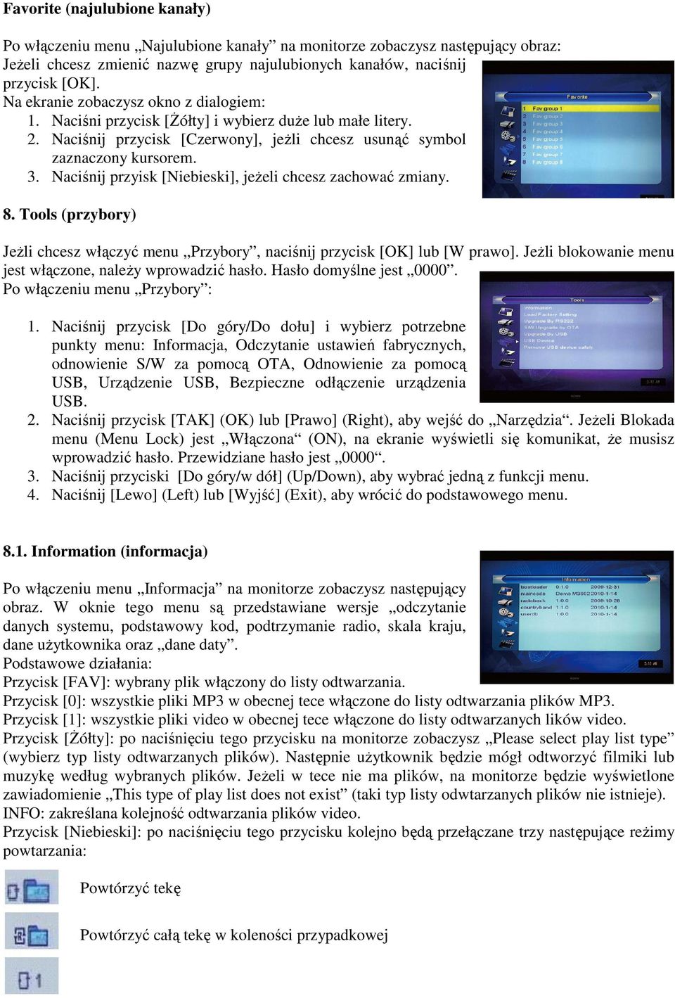 Naciśnij przyisk [Niebieski], jeżeli chcesz zachować zmiany. 8. Tools (przybory) Jeżli chcesz włączyć menu Przybory, naciśnij przycisk [OK] lub [W prawo].