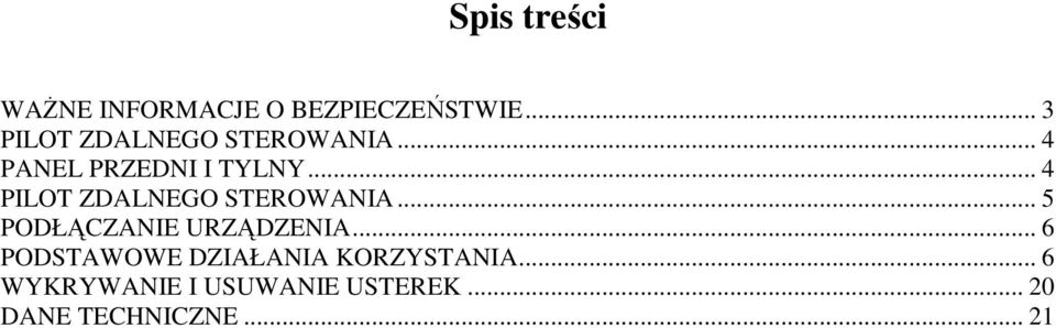 .. 4 PILOT ZDALNEGO STEROWANIA... 5 PODŁĄCZANIE URZĄDZENIA.