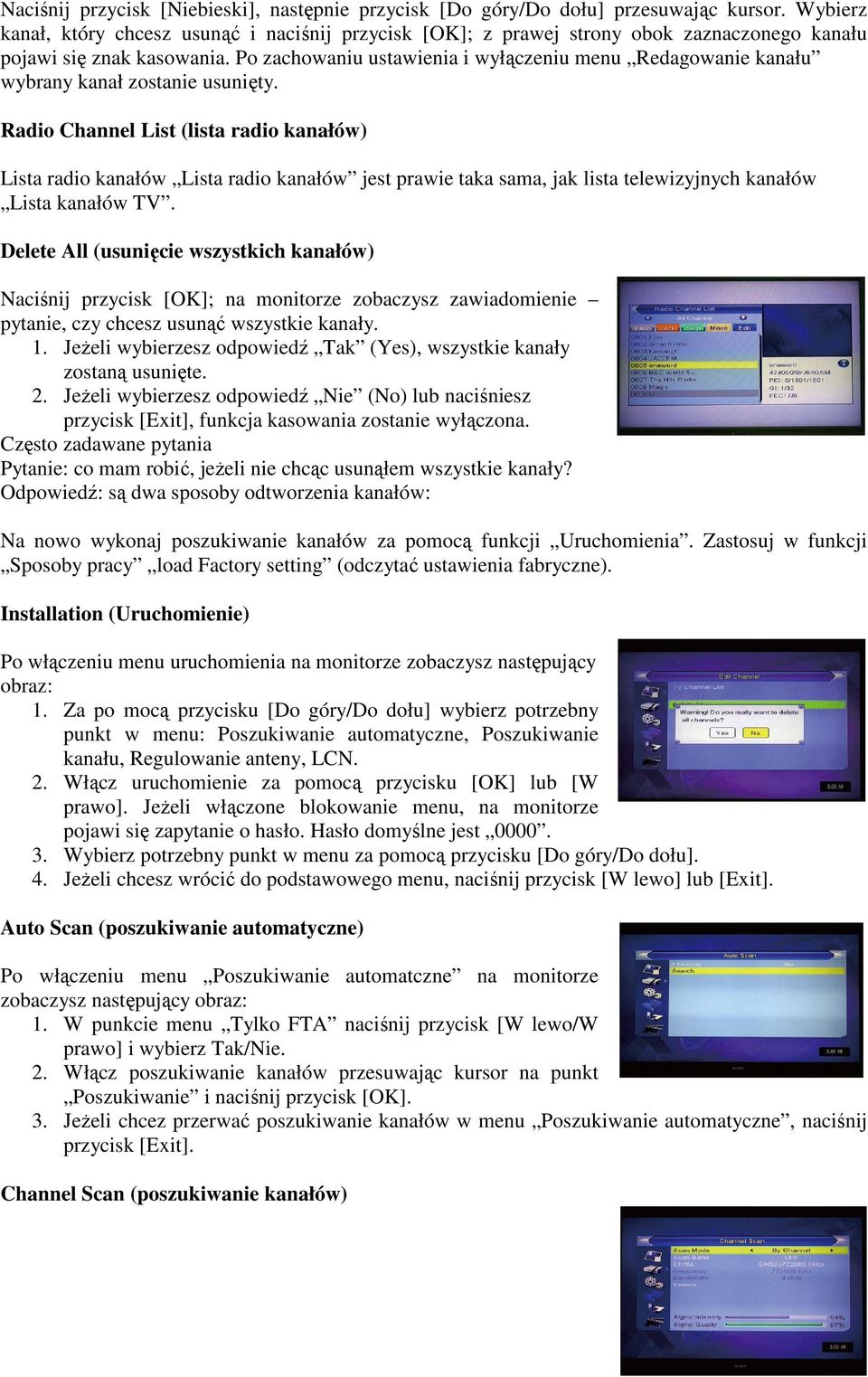 Po zachowaniu ustawienia i wyłączeniu menu Redagowanie kanału wybrany kanał zostanie usunięty.