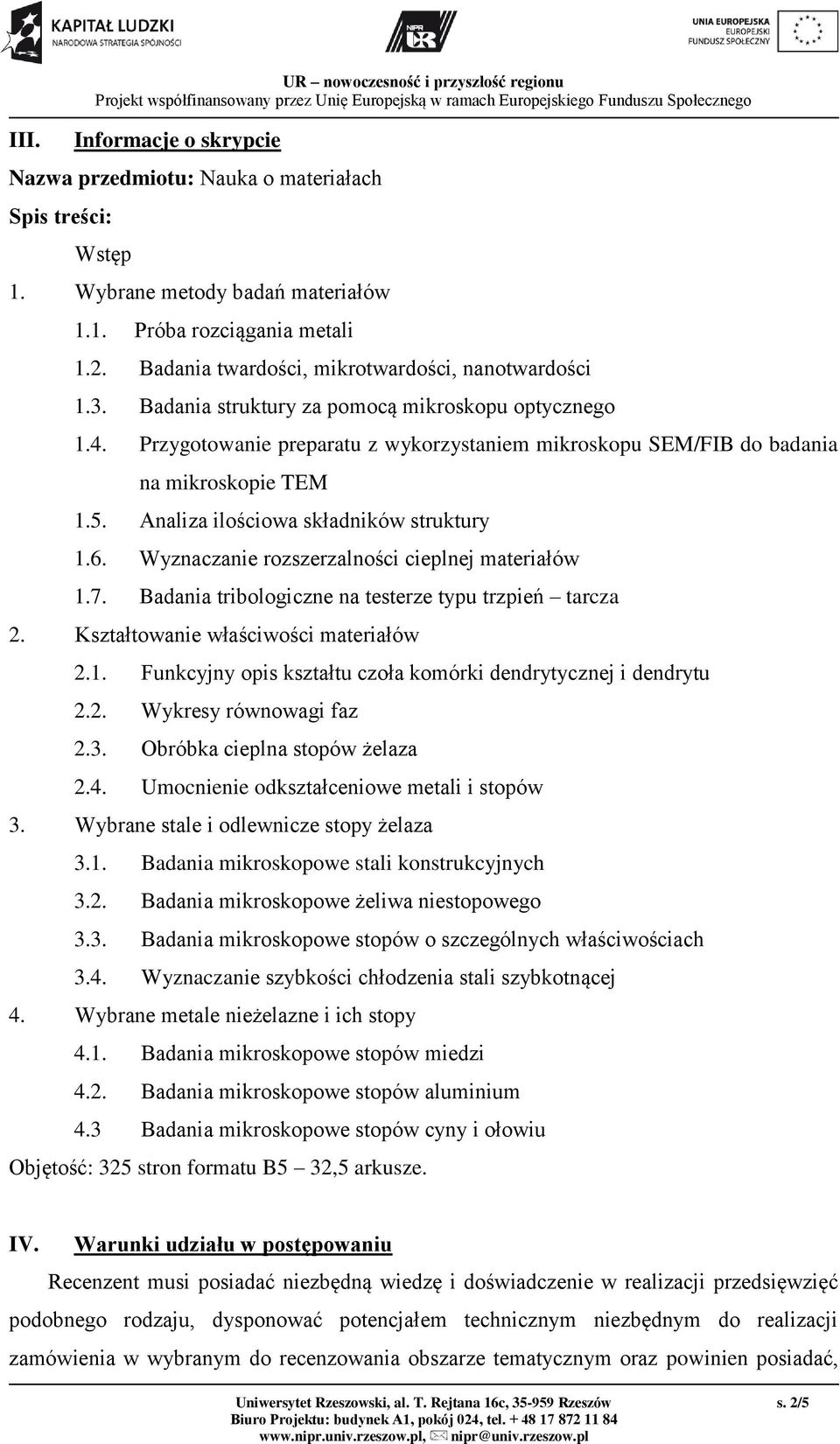 Przygotowanie preparatu z wykorzystaniem mikroskopu SEM/FIB do badania na mikroskopie TEM 1.5. Analiza ilościowa składników struktury 1.6. Wyznaczanie rozszerzalności cieplnej materiałów 1.7.