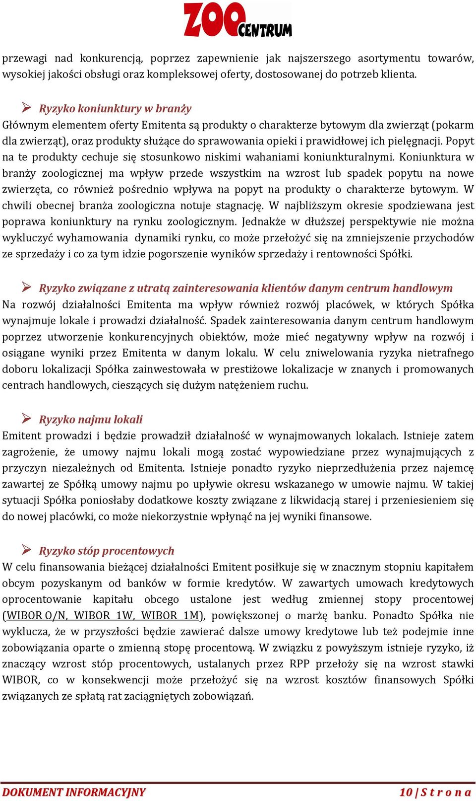 pielęgnacji. Popyt na te produkty cechuje się stosunkowo niskimi wahaniami koniunkturalnymi.