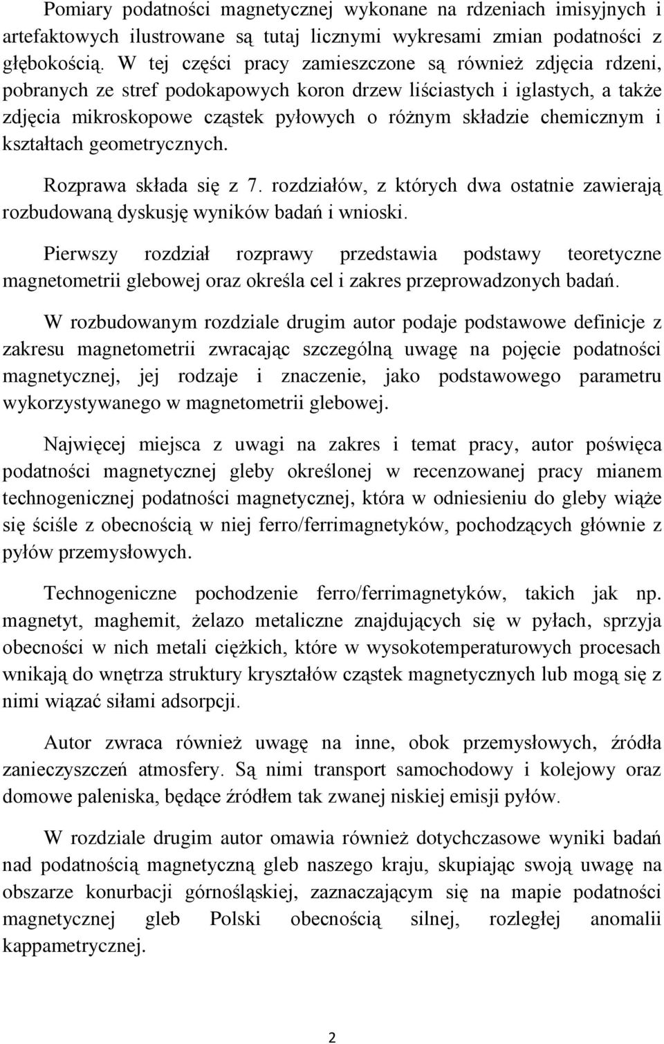 chemicznym i kształtach geometrycznych. Rozprawa składa się z 7. rozdziałów, z których dwa ostatnie zawierają rozbudowaną dyskusję wyników badań i wnioski.