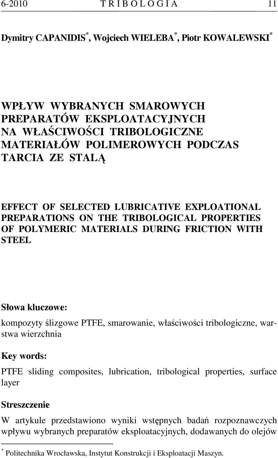 kluczowe: kompozyty ślizgowe PTFE, smarowanie, właściwości tribologiczne, warstwa wierzchnia Key words: PTFE sliding composites, lubrication, tribological properties, surface layer