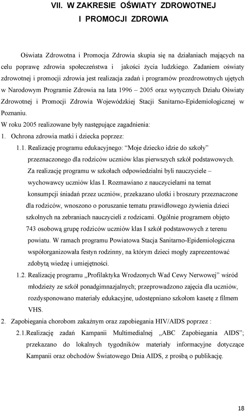 Promocji Zdrowia WojewÄdzkiej Stacji Sanitarno-Epidemiologicznej w Poznaniu. W roku 2005 realizowane były następujące zagadnienia: 1.