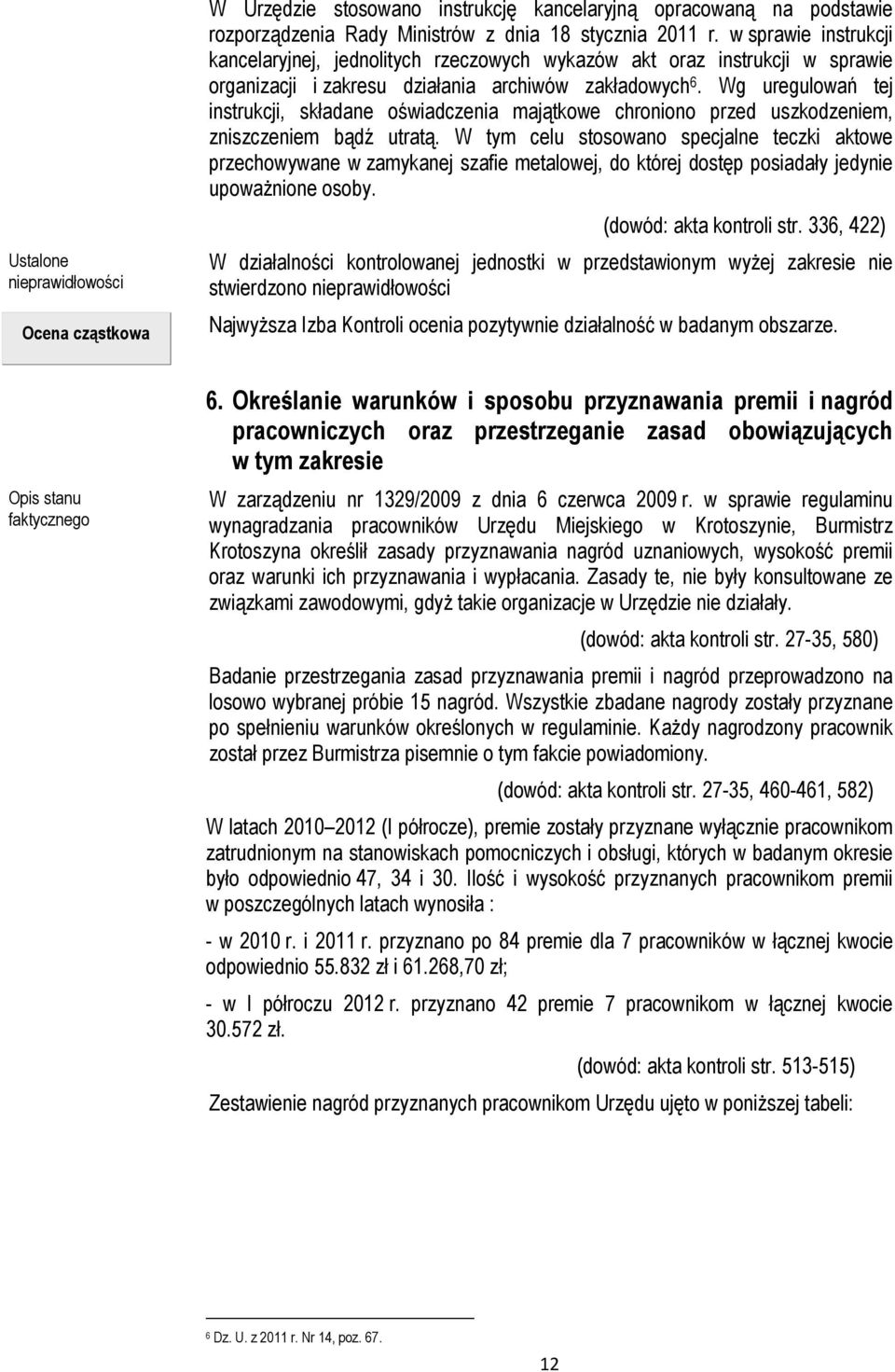 Wg uregulowań tej instrukcji, składane oświadczenia majątkowe chroniono przed uszkodzeniem, zniszczeniem bądź utratą.