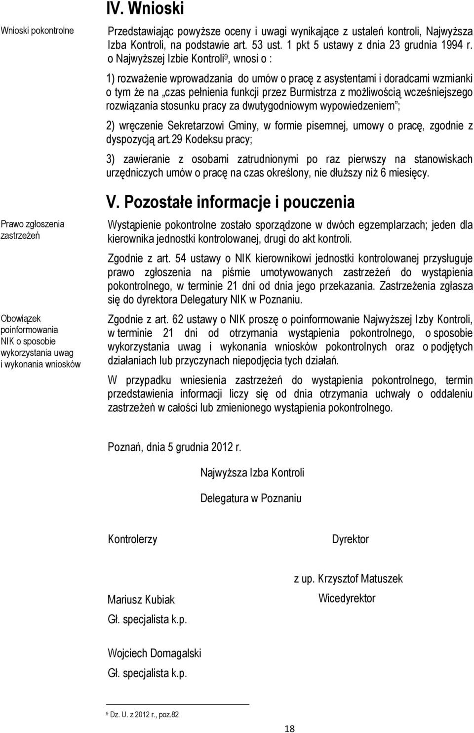 o Najwyższej Izbie Kontroli 9, wnosi o : 1) rozważenie wprowadzania do umów o pracę z asystentami i doradcami wzmianki o tym że na czas pełnienia funkcji przez Burmistrza z możliwością wcześniejszego