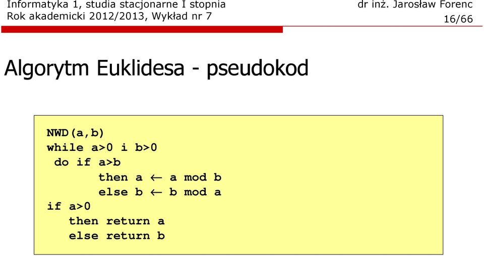 NWD(a,) while a>0 i >0 do if a> then a a