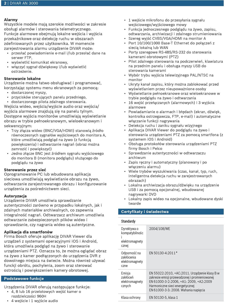 W momencie zarejestrowania alarm rządzenie DIVAR może: przesłać powiadomienie e-mail i/lb przesłać dane na serwer FTP, wyświetlić komnikat ekranowy, włączyć sygnał dźwiękowy i/lb wyświetlić