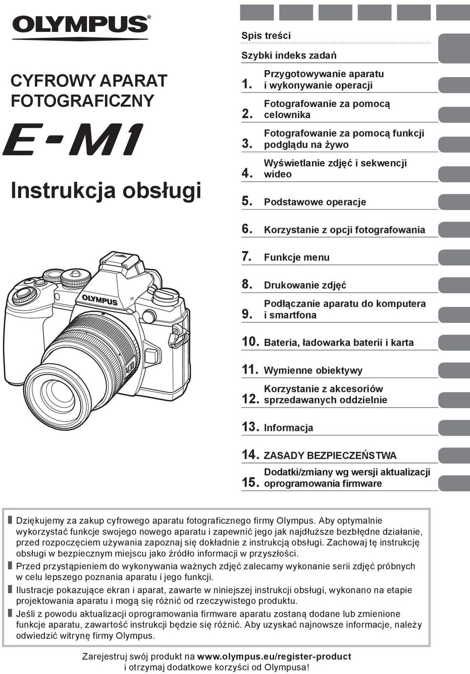 Korzystanie z opcji fotografowania 7. Funkcje menu 8. Drukowanie zdjęć 9. Podłączanie aparatu do komputera i smartfona 10. Bateria, ładowarka baterii i karta 11. Wymienne obiektywy 12.