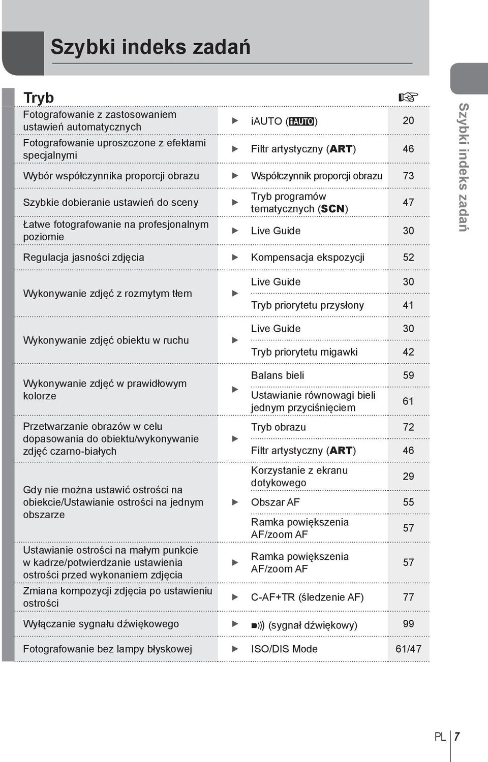 Regulacja jasności zdjęcia Kompensacja ekspozycji 52 Wykonywanie zdjęć z rozmytym tłem Wykonywanie zdjęć obiektu w ruchu Wykonywanie zdjęć w prawidłowym kolorze Przetwarzanie obrazów w celu