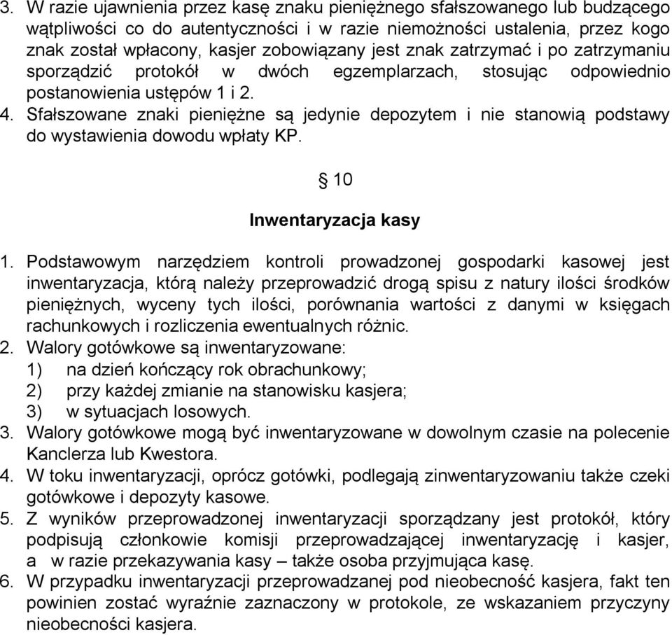 Sfałszowane znaki pieniężne są jedynie depozytem i nie stanowią podstawy do wystawienia dowodu wpłaty KP. 10 Inwentaryzacja kasy 1.