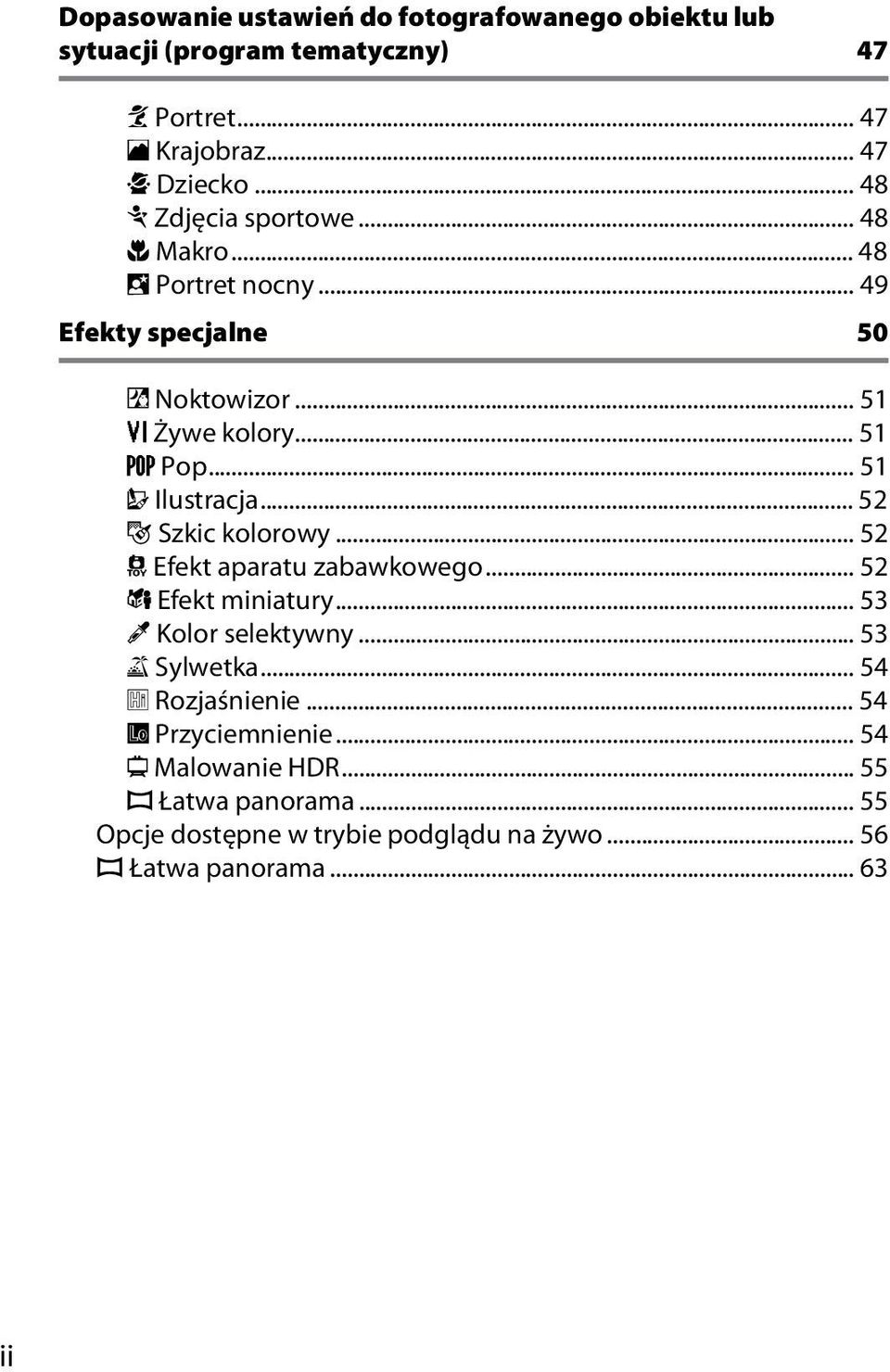 .. 51 U Ilustracja... 52 g Szkic kolorowy... 52 ' Efekt aparatu zabawkowego... 52 ( Efekt miniatury... 53 3 Kolor selektywny... 53 1 Sylwetka.