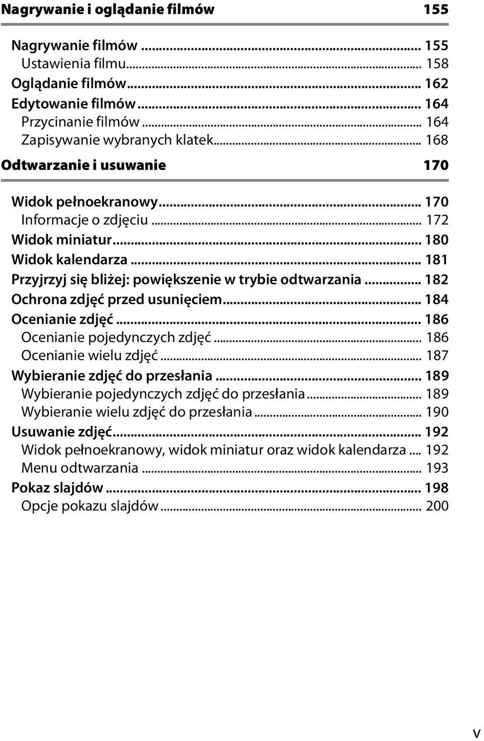 .. 182 Ochrona zdjęć przed usunięciem... 184 Ocenianie zdjęć... 186 Ocenianie pojedynczych zdjęć... 186 Ocenianie wielu zdjęć... 187 Wybieranie zdjęć do przesłania.