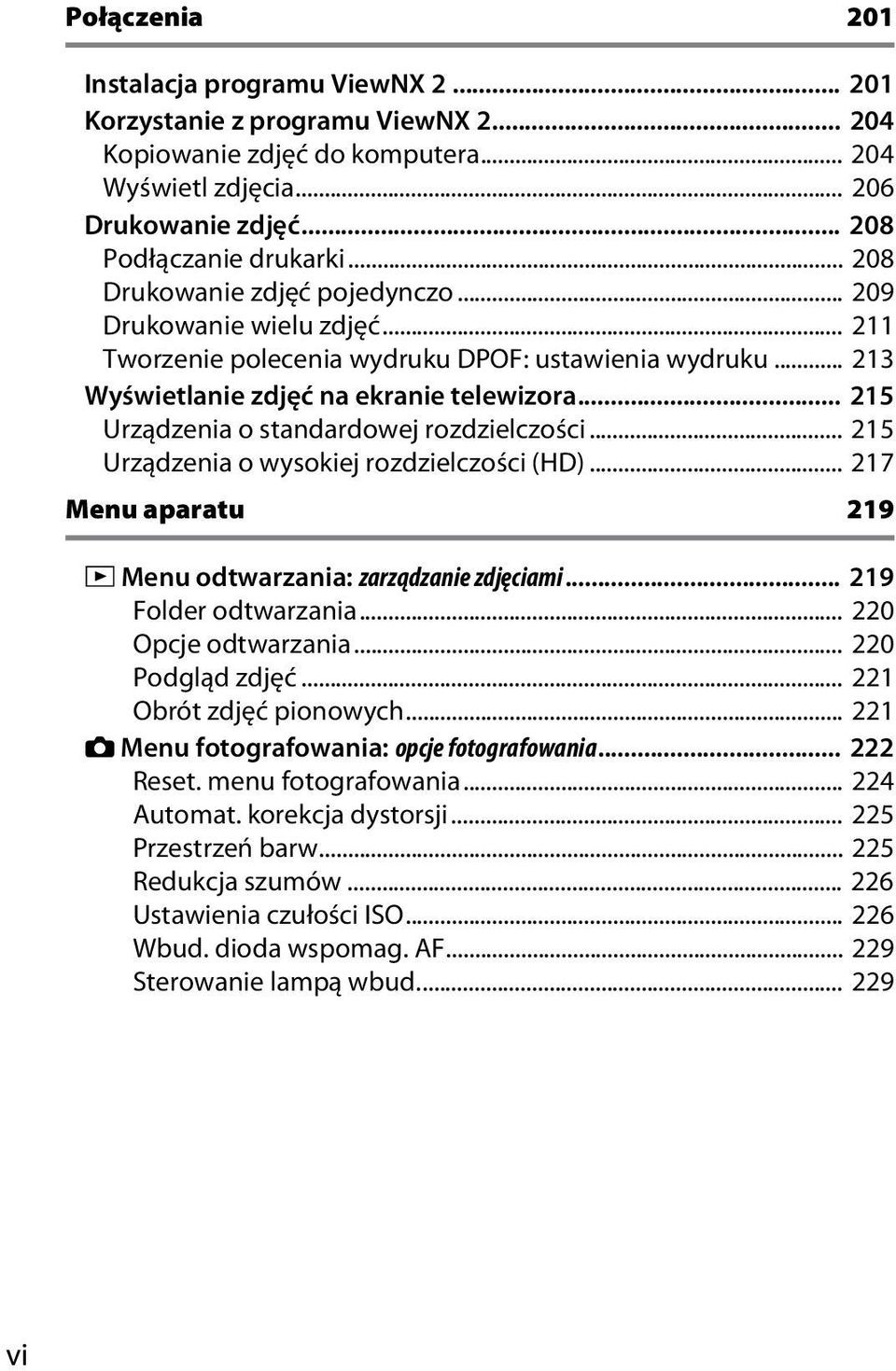 .. 215 Urządzenia o standardowej rozdzielczości... 215 Urządzenia o wysokiej rozdzielczości (HD)... 217 Menu aparatu 219 D Menu odtwarzania: zarządzanie zdjęciami... 219 Folder odtwarzania.