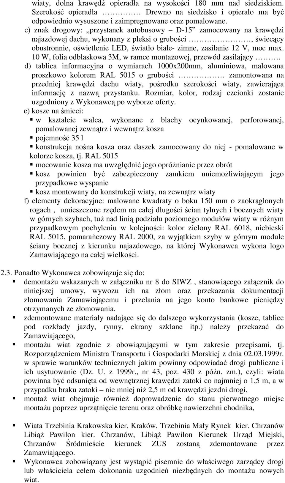 10 W, folia odblaskowa 3M, w ramce montażowej, przewód zasilający.