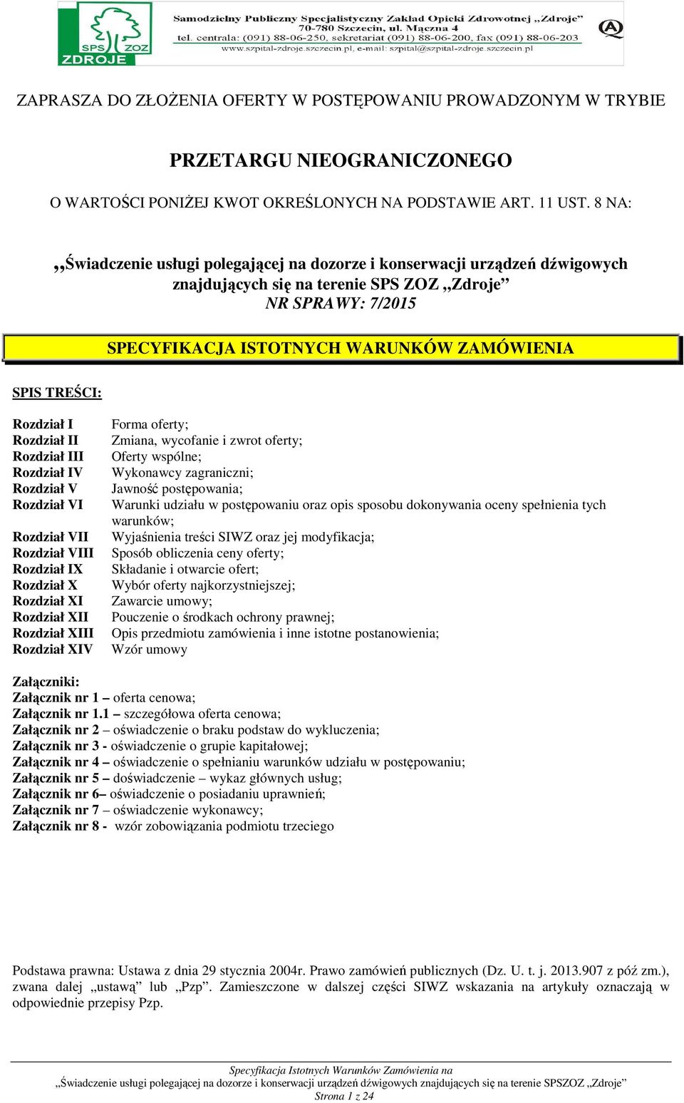 Rozdział I Rozdział II Rozdział III Rozdział IV Rozdział V Rozdział VI Rozdział VII Rozdział VIII Rozdział IX Rozdział X Rozdział XI Rozdział XII Rozdział XIII Rozdział XIV Forma oferty; Zmiana,