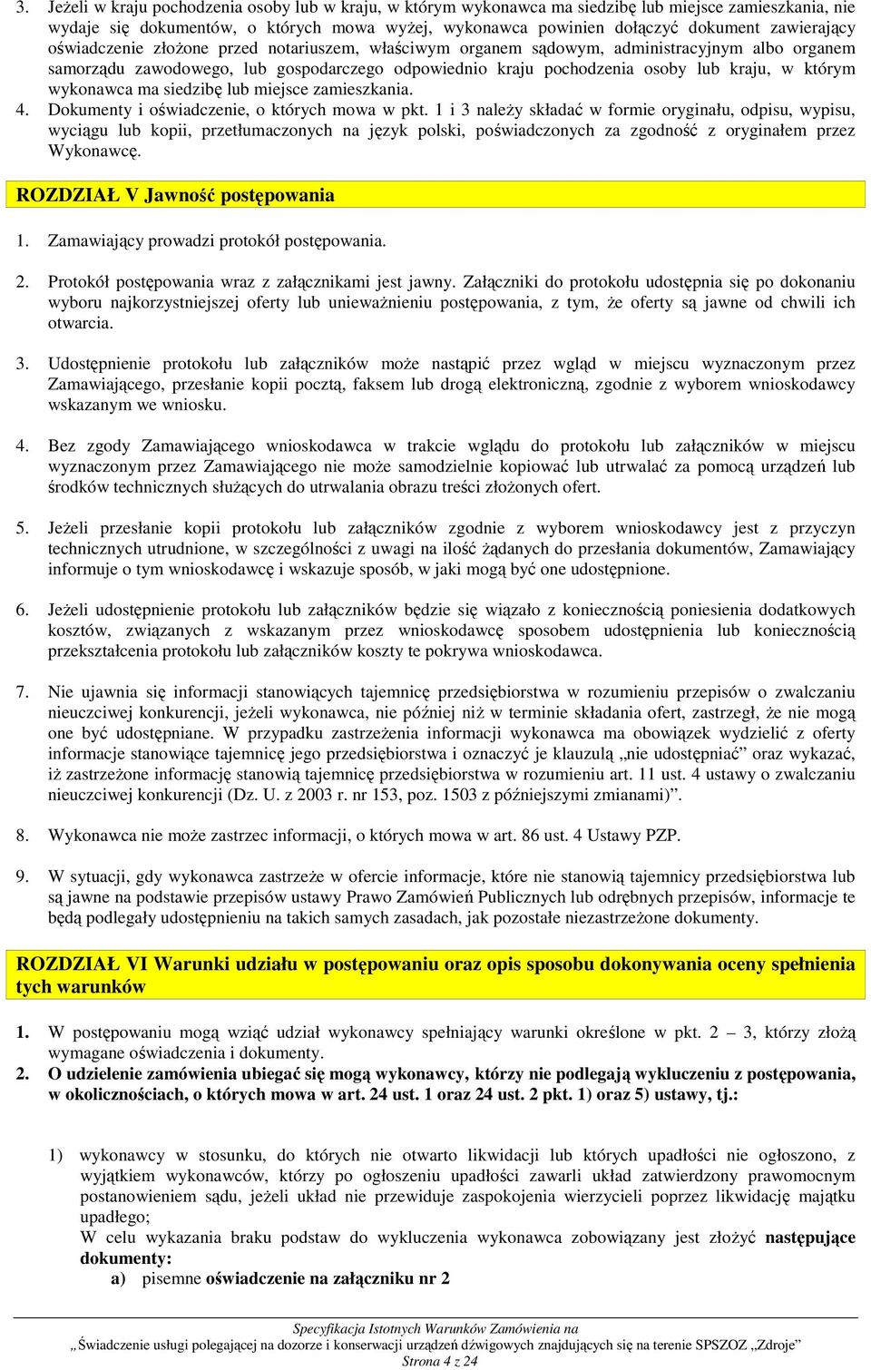 którym wykonawca ma siedzibę lub miejsce zamieszkania. 4. Dokumenty i oświadczenie, o których mowa w pkt.