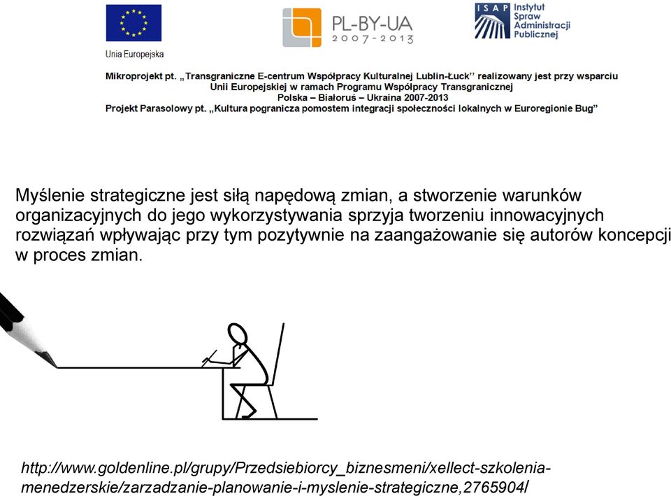 zaangażowanie się autorów koncepcji w proces zmian. http://www.goldenline.