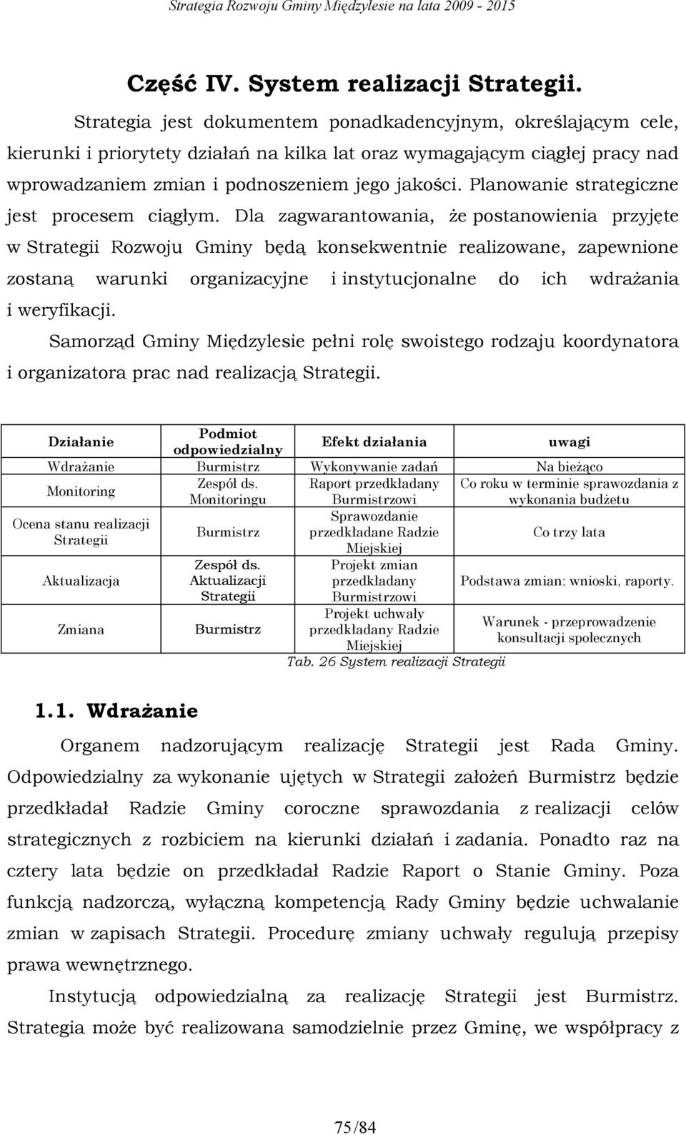 Planowanie strategiczne jest procesem ciągłym.