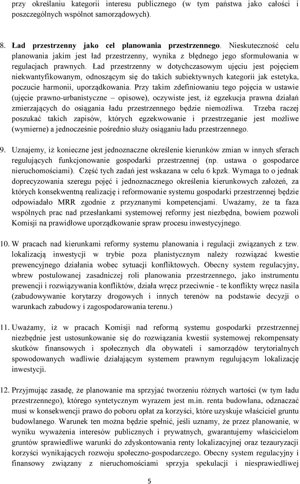 Ład przestrzenny w dotychczasowym ujęciu jest pojęciem niekwantyfikowanym, odnoszącym się do takich subiektywnych kategorii jak estetyka, poczucie harmonii, uporządkowania.