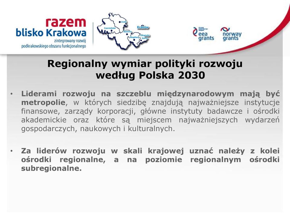 badawcze i ośrodki akademickie oraz które są miejscem najważniejszych wydarzeń gospodarczych, naukowych i