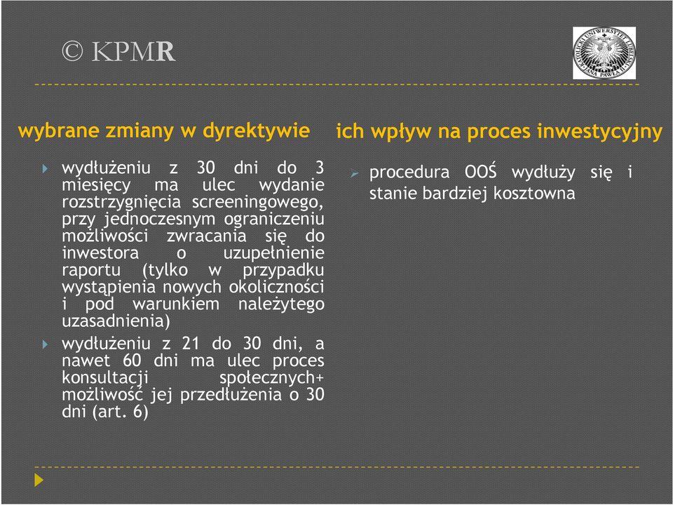 okoliczności i pod warunkiem należytego uzasadnienia) wydłużeniu z 21 do 30 dni, a nawet 60 dni ma ulec proces konsultacji