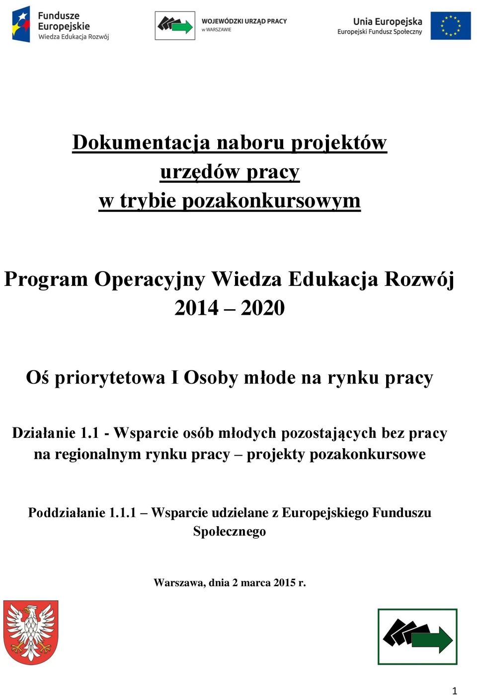 1 - Wsparcie osób młodych pozostających bez pracy na regionalnym rynku pracy projekty